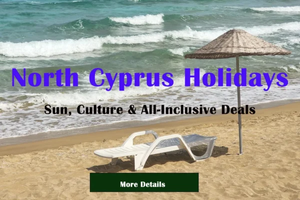 North Cyprus Holidays: Sun, Culture & All-Inclusive Deals